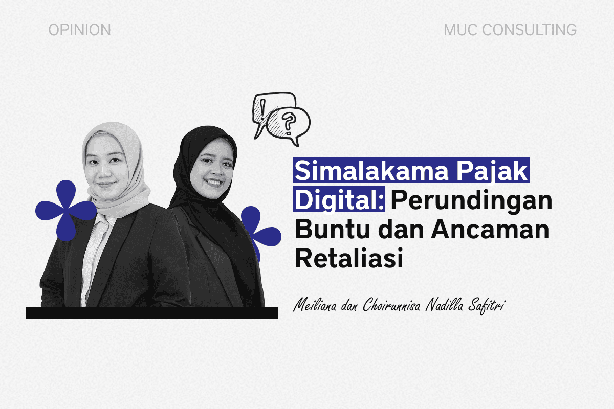 Simalakama Pajak Digital; Perundingan Buntu dan Ancaman Retaliasi Simalakama Pajak Digital; Perundingan Buntu dan Ancaman Retaliasi